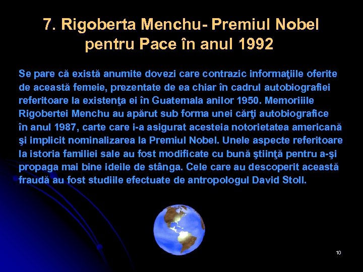 7. Rigoberta Menchu- Premiul Nobel pentru Pace în anul 1992 Se pare că există