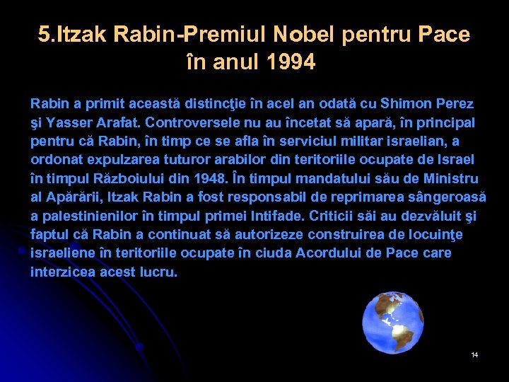 5. Itzak Rabin-Premiul Nobel pentru Pace în anul 1994 Rabin a primit această distincţie
