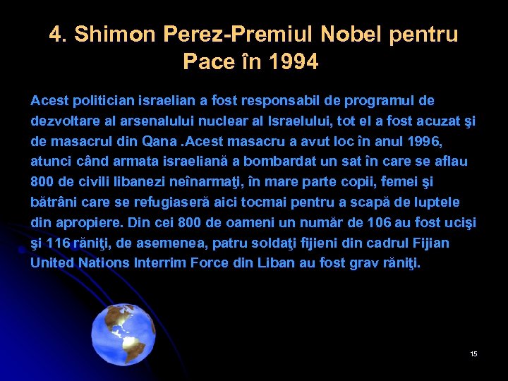 4. Shimon Perez-Premiul Nobel pentru Pace în 1994 Acest politician israelian a fost responsabil