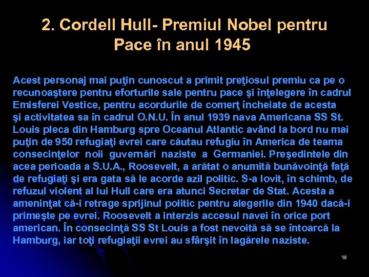 2. Cordell Hull- Premiul Nobel pentru Pace în anul 1945 Acest personaj mai puţin