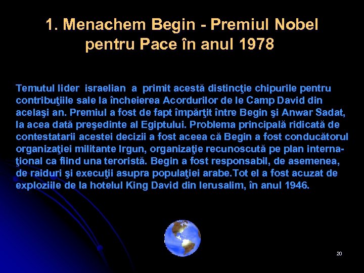 1. Menachem Begin - Premiul Nobel pentru Pace în anul 1978 Temutul lider israelian