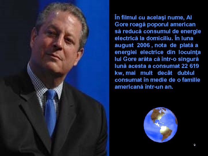 În filmul cu acelaşi nume, Al Gore roagă poporul american să reducă consumul de