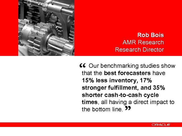 Rob Bois AMR Research Director “ Our benchmarking studies show that the best forecasters