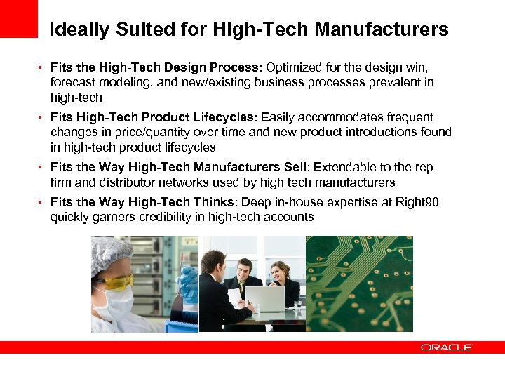 Ideally Suited for High-Tech Manufacturers • Fits the High-Tech Design Process: Optimized for the