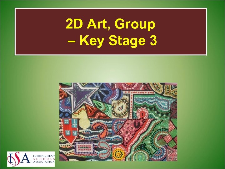 2 D Art, Group – Key Stage 3 