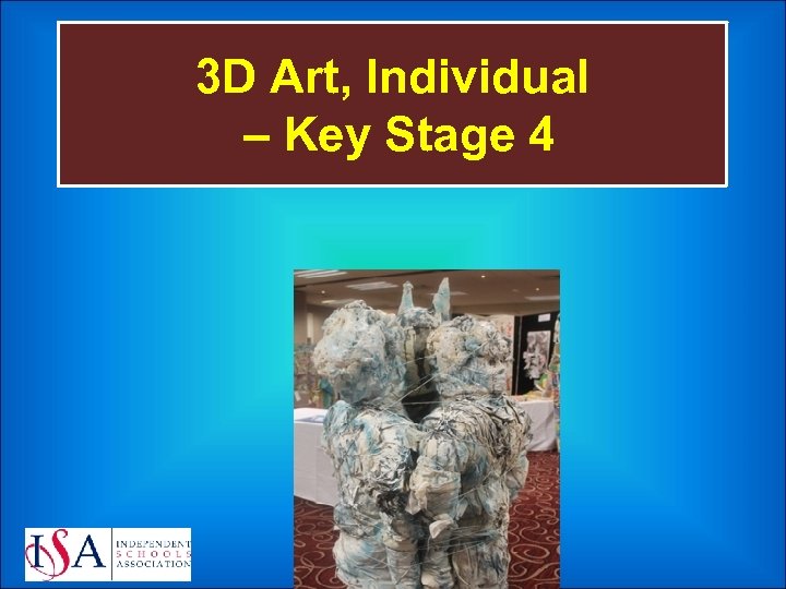 3 D Art, Individual – Key Stage 4 