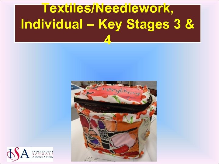Textiles/Needlework, Individual – Key Stages 3 & 4 