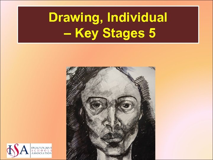 Drawing, Individual – Key Stages 5 