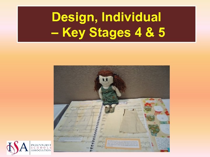 Design, Individual – Key Stages 4 & 5 