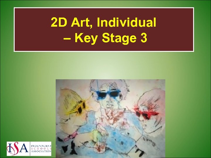 2 D Art, Individual – Key Stage 3 