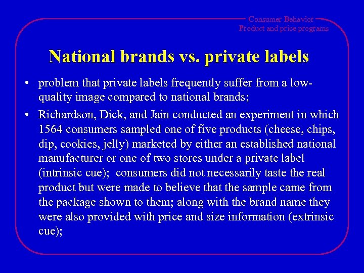 Consumer Behavior Product and price programs National brands vs. private labels • problem that