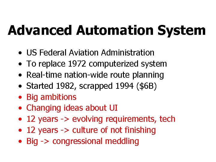 Advanced Automation System • • • US Federal Aviation Administration To replace 1972 computerized