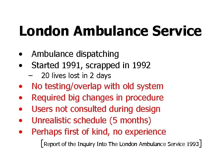 London Ambulance Service • • Ambulance dispatching Started 1991, scrapped in 1992 – •