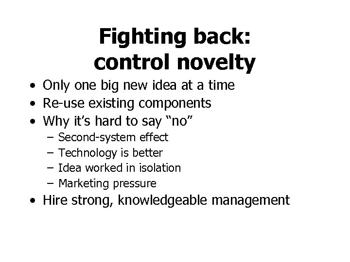 Fighting back: control novelty • Only one big new idea at a time •