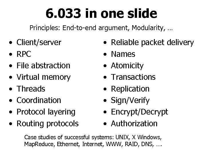 6. 033 in one slide Principles: End-to-end argument, Modularity, … • • Client/server RPC