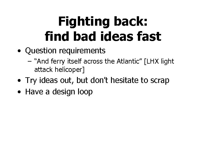 Fighting back: find bad ideas fast • Question requirements – “And ferry itself across