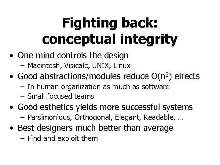 Fighting back: conceptual integrity • One mind controls the design – Macintosh, Visicalc, UNIX,