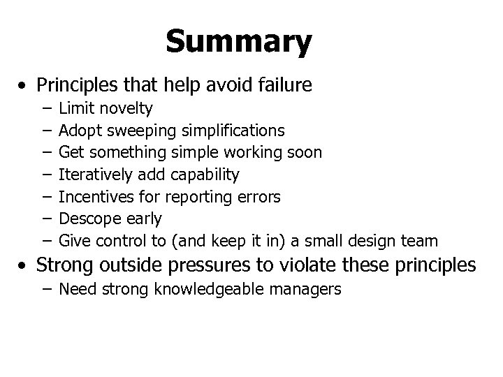 Summary • Principles that help avoid failure – – – – Limit novelty Adopt