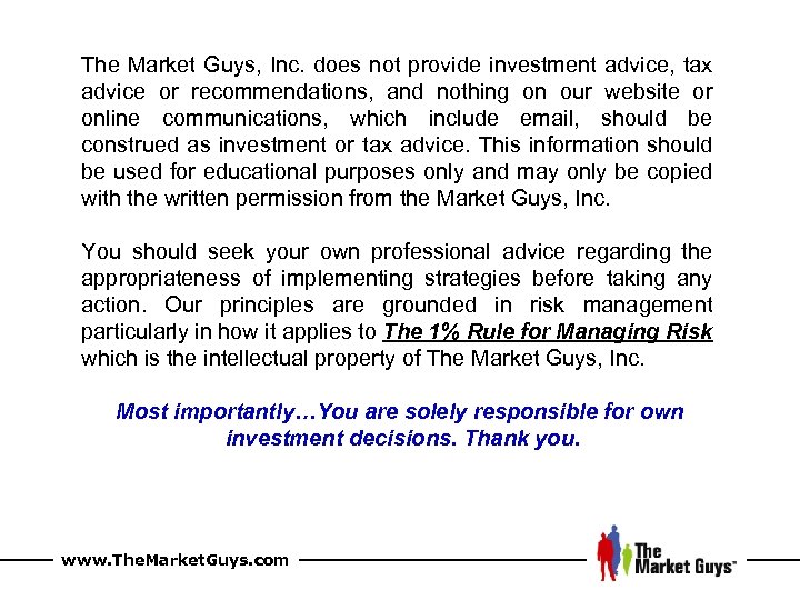The Market Guys, Inc. does not provide investment advice, tax advice or recommendations, and