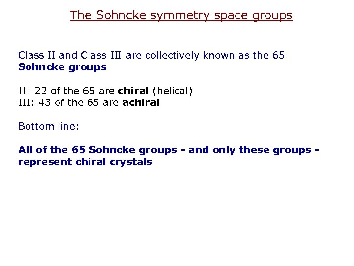 The Sohncke symmetry space groups Class II and Class III are collectively known as