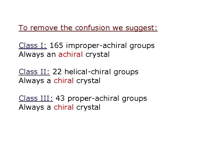 To remove the confusion we suggest: Class I: 165 improper-achiral groups Always an achiral