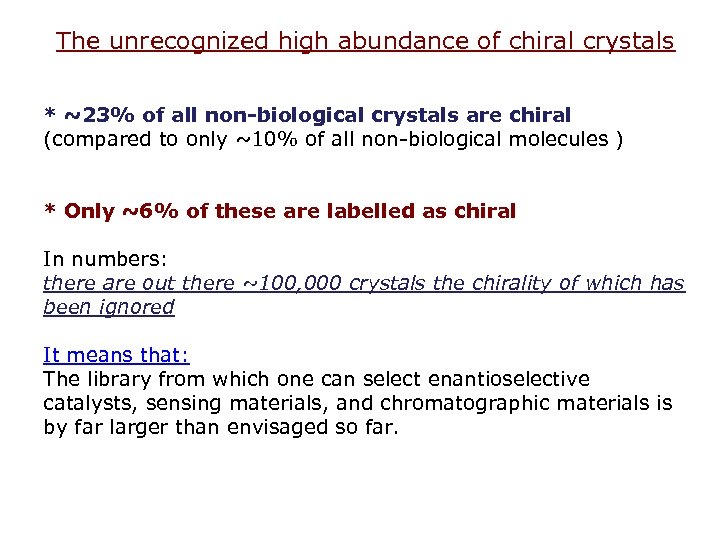 The unrecognized high abundance of chiral crystals * ~23% of all non-biological crystals are