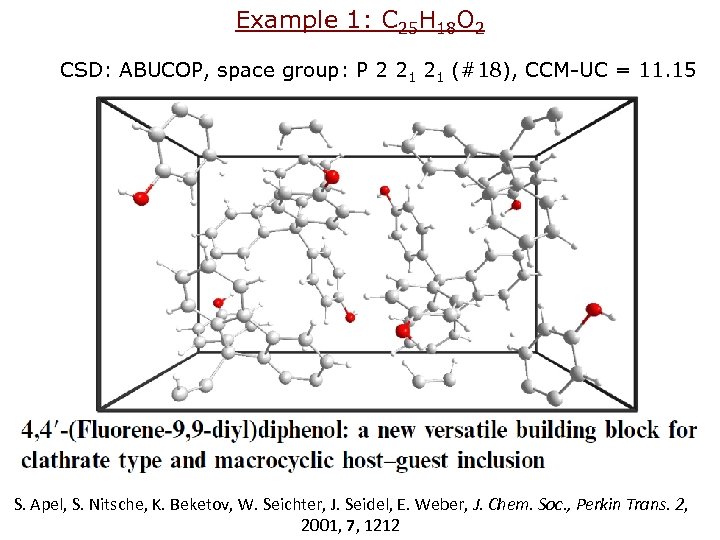 Example 1: C 25 H 18 O 2 CSD: ABUCOP, space group: P 2