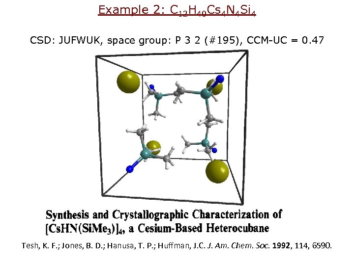 Example 2: C 12 H 40 Cs 4 N 4 Si 4 CSD: JUFWUK,