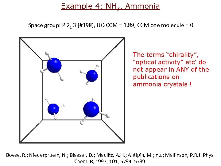 Example 4: NH 3, Ammonia Space group: P 21 3 (#198), UC-CCM = 1.