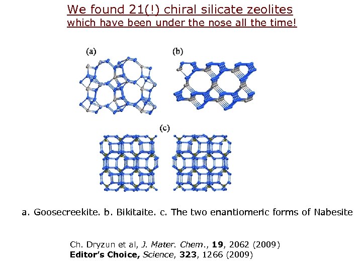 We found 21(!) chiral silicate zeolites which have been under the nose all the