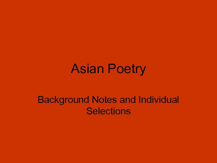 Asian Poetry Background Notes and Individual Selections 