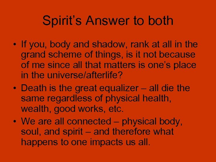 Spirit’s Answer to both • If you, body and shadow, rank at all in