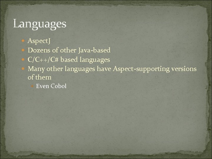 Languages Aspect. J Dozens of other Java-based C/C++/C# based languages Many other languages have