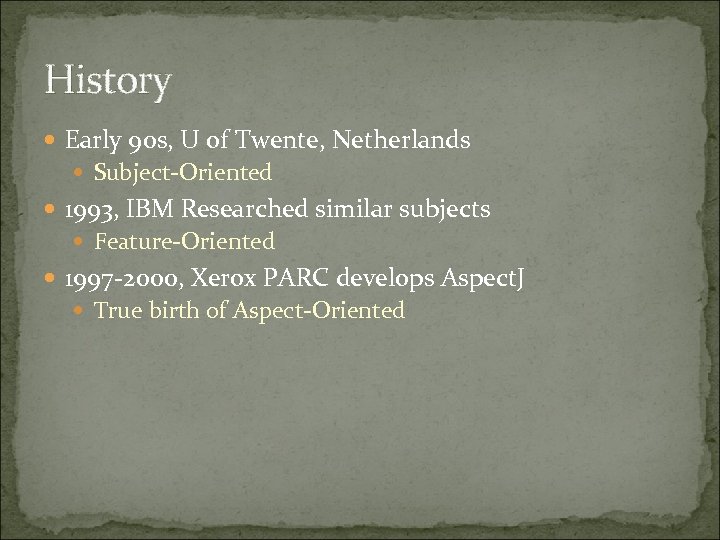 History Early 90 s, U of Twente, Netherlands Subject-Oriented 1993, IBM Researched similar subjects
