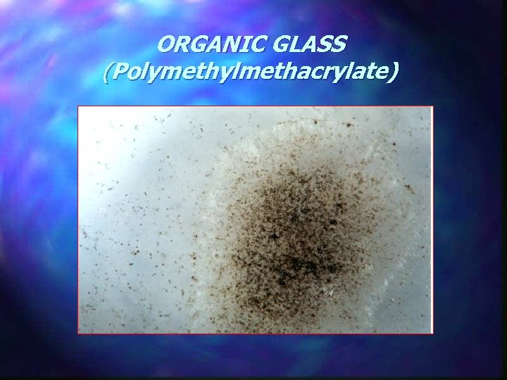 ORGANIC GLASS (Polymethylmethacrylate) 