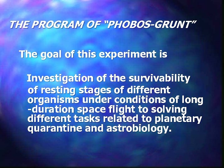 THE PROGRAM OF “PHOBOS-GRUNT” The goal of this experiment is Investigation of the survivability