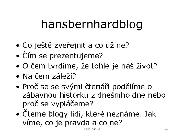 hansbernhardblog • • • Co ještě zveřejnit a co už ne? Čím se prezentujeme?