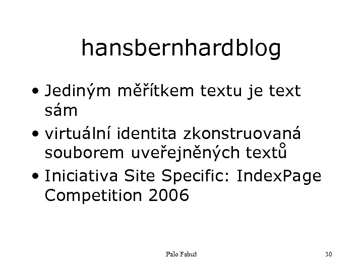 hansbernhardblog • Jediným měřítkem textu je text sám • virtuální identita zkonstruovaná souborem uveřejněných