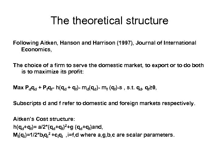 The theoretical structure Following Aitken, Hanson and Harrison (1997), Journal of International Economics, The