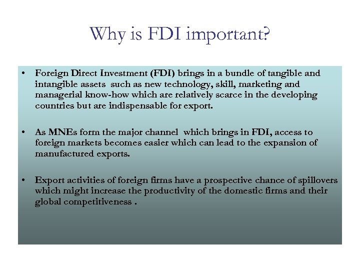 Why is FDI important? • Foreign Direct Investment (FDI) brings in a bundle of