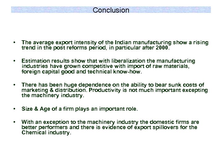 Conclusion • The average export intensity of the Indian manufacturing show a rising trend
