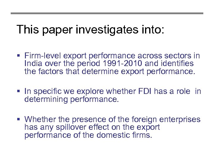 This paper investigates into: § Firm-level export performance across sectors in India over the