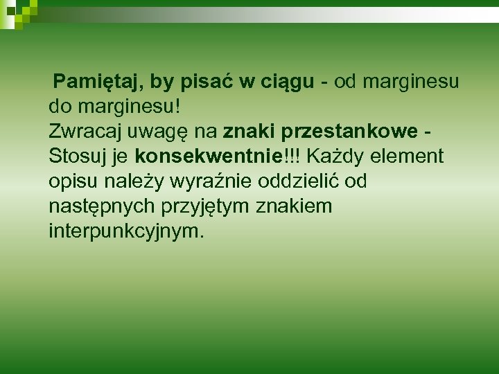  Pamiętaj, by pisać w ciągu - od marginesu do marginesu! Zwracaj uwagę na