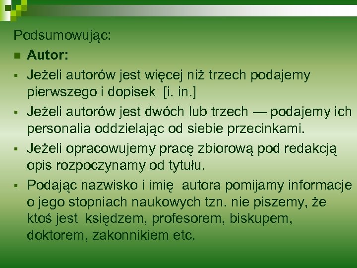 Podsumowując: n Autor: § Jeżeli autorów jest więcej niż trzech podajemy pierwszego i dopisek