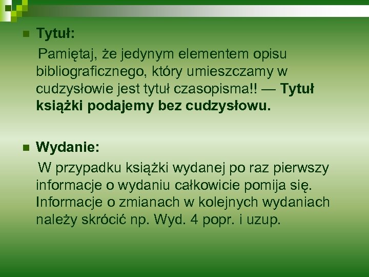 Tytuł: Pamiętaj, że jedynym elementem opisu bibliograficznego, który umieszczamy w cudzysłowie jest tytuł czasopisma!!