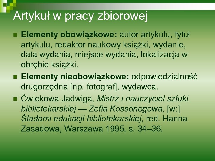 Artykuł w pracy zbiorowej n n n Elementy obowiązkowe: autor artykułu, tytuł artykułu, redaktor