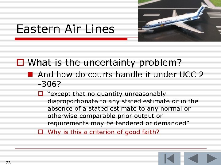 Eastern Air Lines o What is the uncertainty problem? n And how do courts