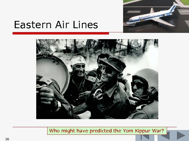 Eastern Air Lines Who might have predicted the Yom Kippur War? 36 