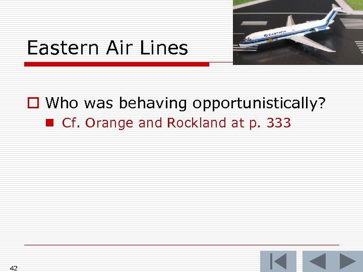 Eastern Air Lines o Who was behaving opportunistically? n Cf. Orange and Rockland at