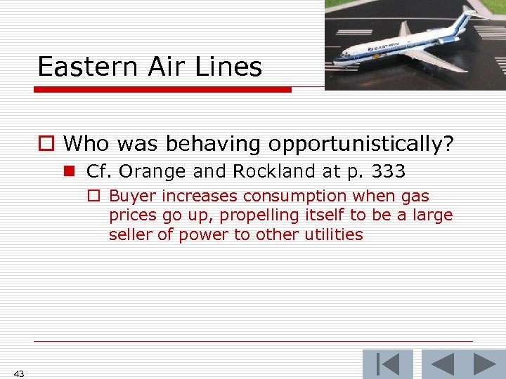 Eastern Air Lines o Who was behaving opportunistically? n Cf. Orange and Rockland at